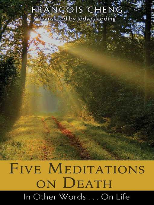 Title details for Five Meditations on Death by François Cheng - Available